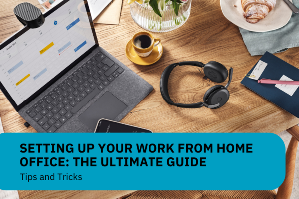 Setting Up Your Work From Home Office: The Ultimate Guide